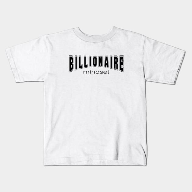 Billionaire Mindset for Billionaires in Training Kids T-Shirt by tnts